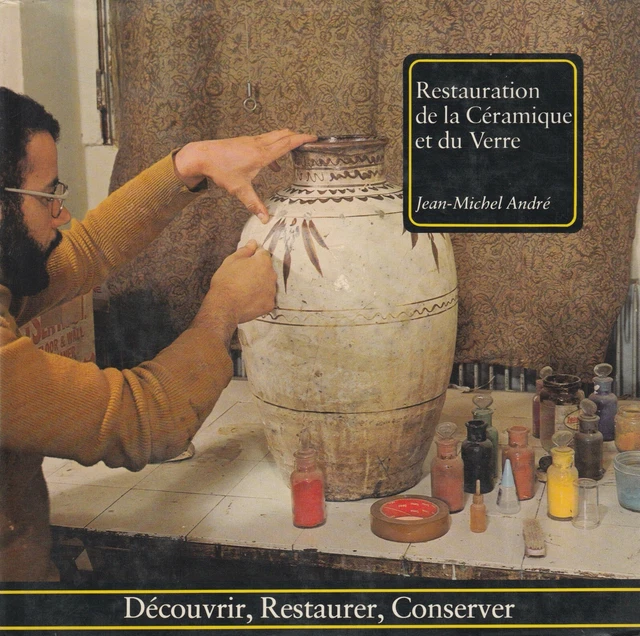 RESTAURATION DE LA Ceramique Et Du Verre De Jean-Michel Andre Ed.office ...