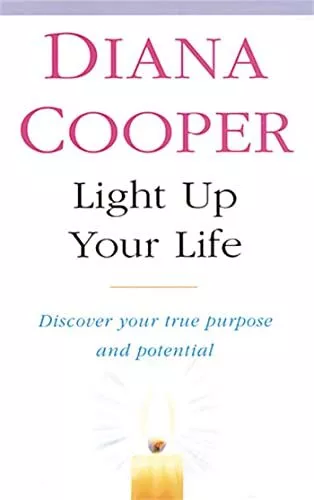 Light Up Your Life: And Discover Your True Purpose and Potential-Diana Cooper-Pa