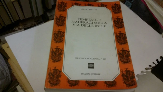 G. LANCIANI TEMPESTE E NAUFRAGI SULLA VIA DELLE INDIE BULZONI 1991, 5f22