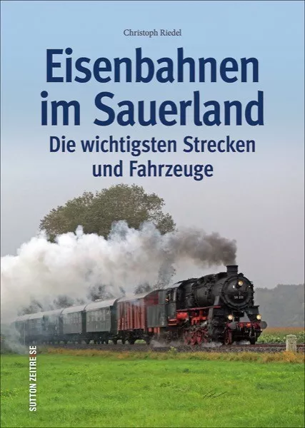 Eisenbahnen im Sauerland die wichtigsten Strecken und Fahrzeuge Bildband Buch