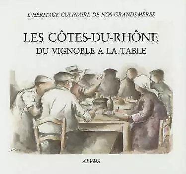 2888689 - Les Côtes du Rhône du vignoble à la table - Collectif