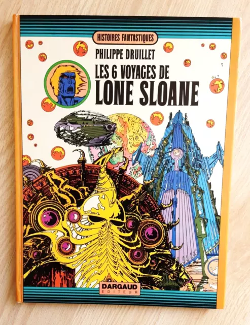 Bd Philippe DRUILLET " LES 6 VOYAGES DE LONE SLOANE "  DARGAUD EO 1972