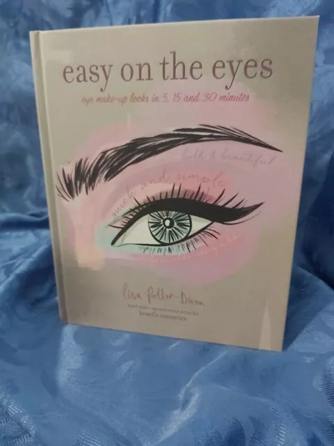 Easy on the Eyes Eye Make-up Looks in 5,15,30 Minutes Lisa Potter-Dixon Hardback