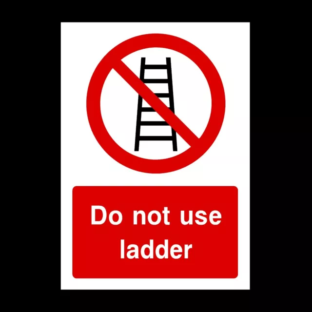 Do Not Use Ladder Plastic Sign OR Sticker - A6 A5 A4 (PG52)