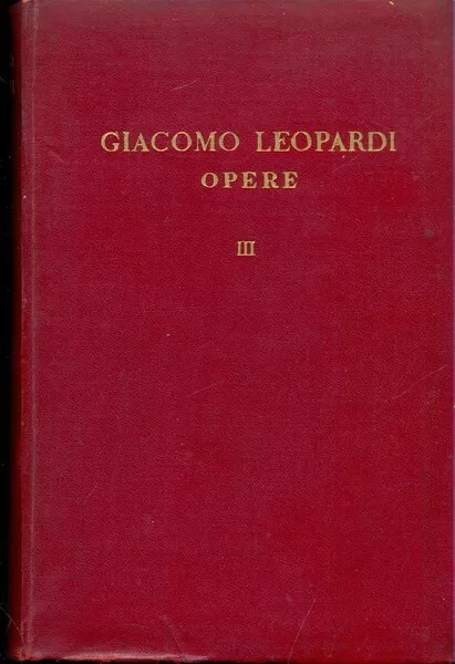 Opere Iii Leopardi Giacomo Rizzoli 1937 I Classici Rizzoli