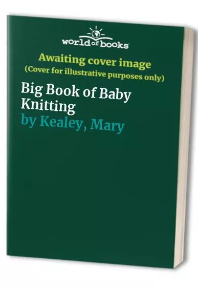 Big Book of Baby Knitting by Kealey, Mary Hardback Book The Cheap Fast Free Post