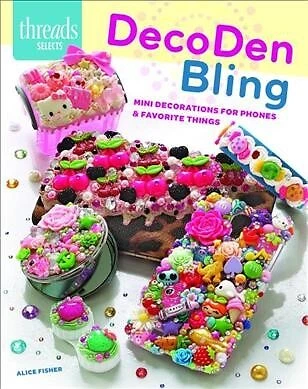 DecoDen Bling : Mini Decorations for Phones & Favorite Things, Paperback by F...