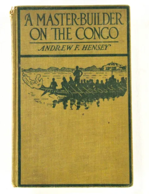 Antique 1916 book; A Master Building on the Congo (memorial for the Eldreds)