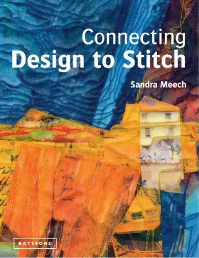 Sandra Meech Connecting Design To Stitch Book NEW