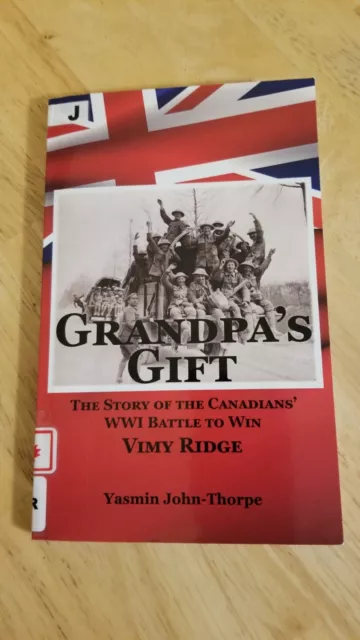 GRANDPA'S GIFT Story of the Canadians' WW1 Battle to Win VIMY RIDGE Book 2016