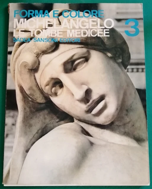 Forma E Colore N. 3 - Michelangelo E Le Tombe Medicee - Sadea / Sansoni (1965)