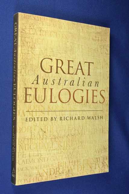 GREAT AUSTRALIAN EULOGIES Richard Walsh DEATH FUNERALS SPEECHES SPEECHWRITING