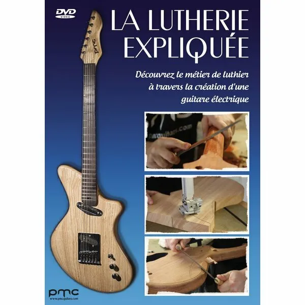 DVD La Lutherie expliquée : Découvrez le métier de luthier à travers la création