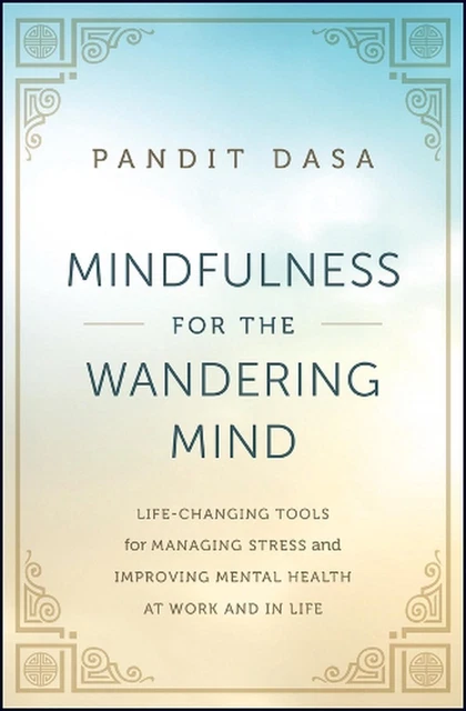 MINDFULNESS FOR THE Wandering Mind: Life-Changing Tools for Managing ...