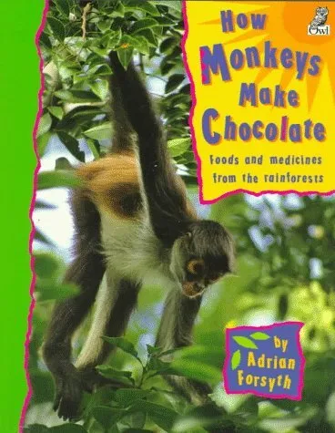 How Monkeys Make Chocolate: Foods and Medicines from the Rainforests (Paperback)