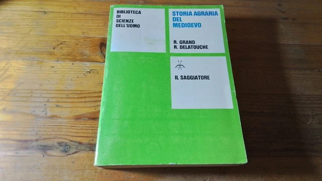STORIA AGRARIA DEL MEDIOEVO GRAND/DELATOUCHE IL SAGGIATORE, RC12g25 STORIA AGRARIA DEL MEDIOEVO GRAND/DELATOUCHE IL SAGGIATORE, RC12g25