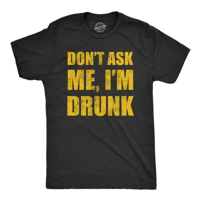 Camiseta para hombre Dont Ask Me Im divertida bebida fiesta amantes para hombres