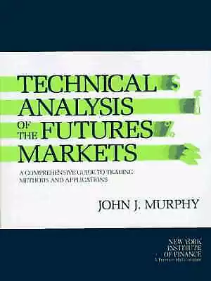 Technical Analysis of the Futures Markets: - Hardcover, by John J. Murphy - Good