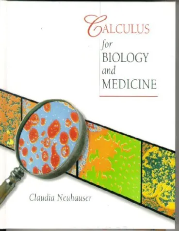 Calculus for Biology and Medicine Claudia Neuhauser