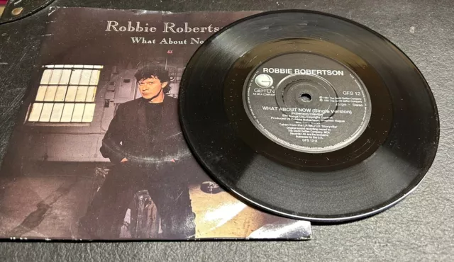 Robbie Robertson - What About Now - 7" Vinyl Single - Picture Sleeve - Free P&P