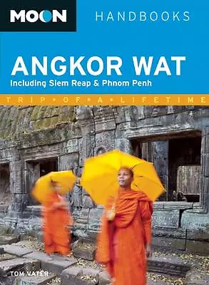 Moon Angkor Wat: Including Siem Reap & Phnom Penh (Moon Handbooks), Tom Vater, G