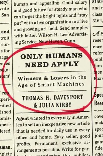 Only Humans Need Apply: Winners and Losers in the Age of Smart Machines, , Daven