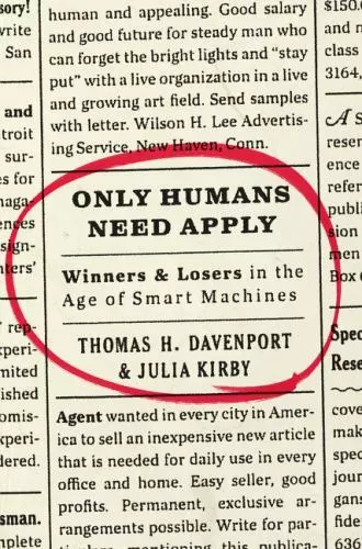 Only Humans Need Apply: Winners and Losers in the Age of Smart Machines, , Daven
