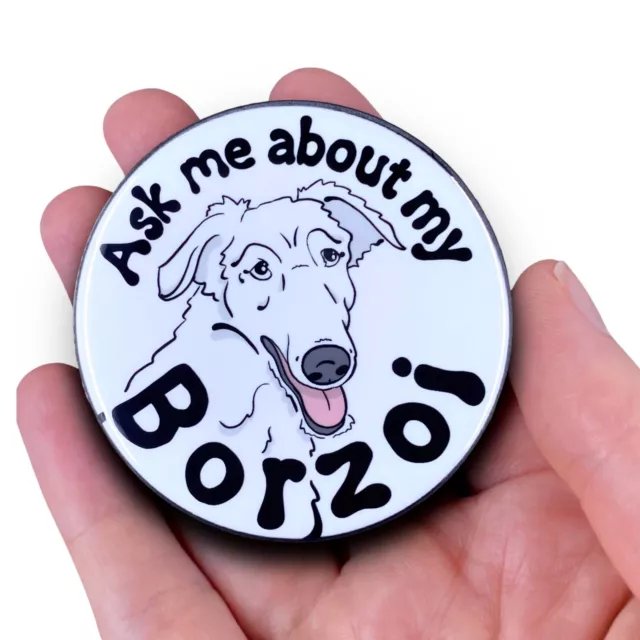 White Borzoi Pinback Button Ask Me About My Dog Pin Accessories 2.25"