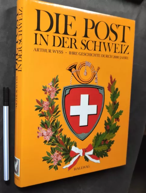 Die Post in der Schweiz - Ihre Geschichte durch 2000 Jahre, Arthur Wyss