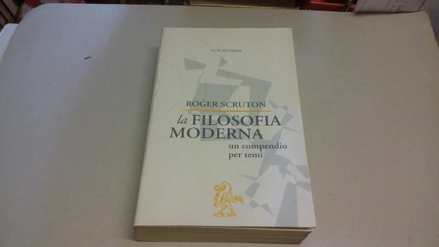 R. SCRUTON, La filosofia moderna : un compendio per temi, La Nuova Italia, 1mr23