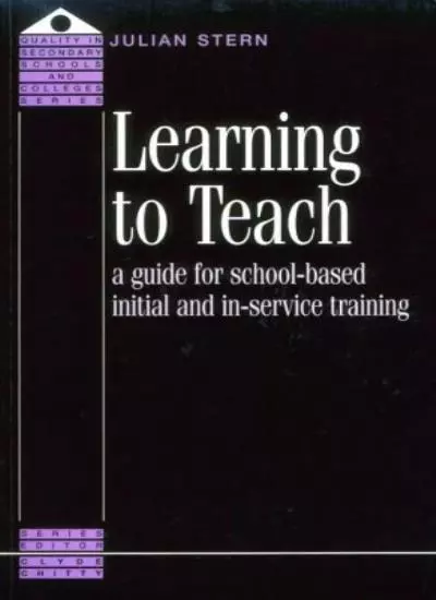 Learning to Teach: A Guide for School-Based Initial and In-Servi