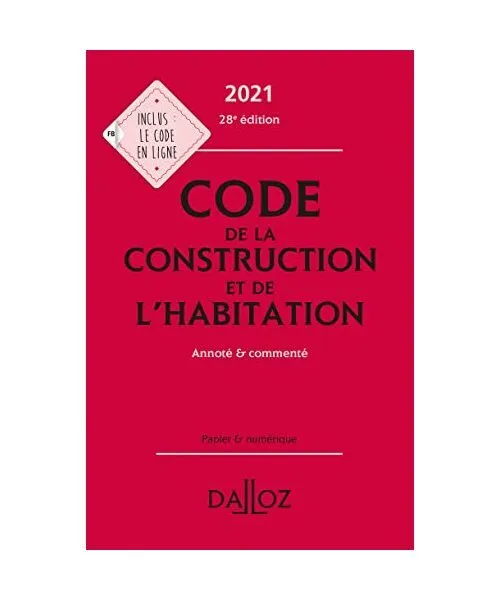 Code de la construction et de l'habitation 2021, annoté et commenté, Collectif