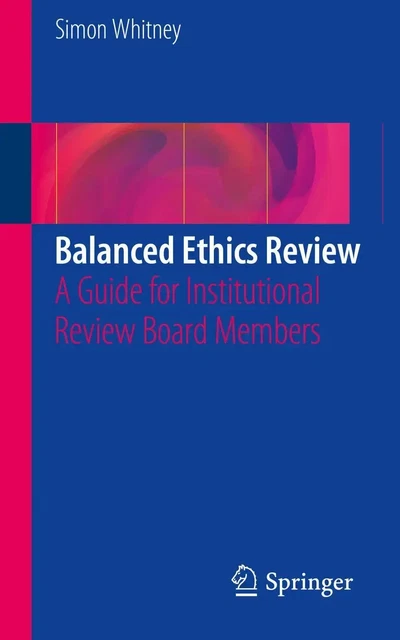 BALANCED ETHICS REVIEW A Guide for Institutional Review Board Members ...