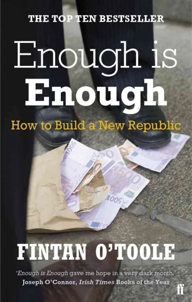 Enough Is Enough : How to Build a New Republic, Paperback by O'Toole, Fintan,...