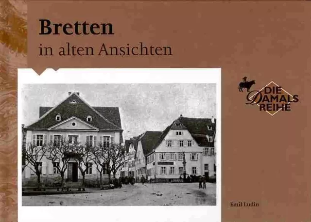 Bretten in alten Ansichten NEU Photos von Stadt & Bevölkerung vor und nach 1900