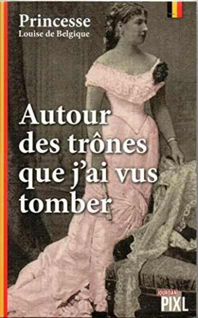 Autour des trônes que j'ai vus tomber | Belgique Louise de | Comme neuf