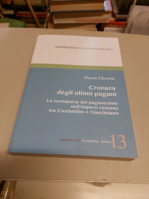 CRONACA DEGLI ULTIMI PAGANI - CHUVIN PIERRE, CANNAS F. (Cur) - Claudiana, 9g24 CRONACA DEGLI ULTIMI PAGANI - CHUVIN PIERRE, CANNAS F. (Cur) - Claudiana, 9g24