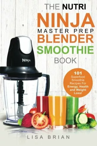 Nutri Ninja Master Prep Mixer Smoothie Buch: 101 Superfood Smo