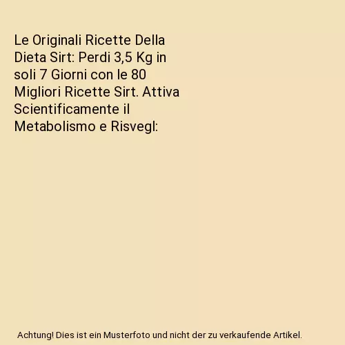 Le Originali Ricette Della Dieta Sirt: Perdi 3,5 Kg in soli 7 Giorni con le 80 M