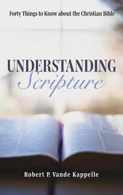Most Know Scripture UNDERSTANDING SCRIPTURE: FORTY Things to Know about the Christian Bible ...
