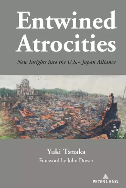 Verflochtene Gräueltaten: Neue Einblicke in die Allianz zwischen den USA und Japan von Yuki Tanaka (E