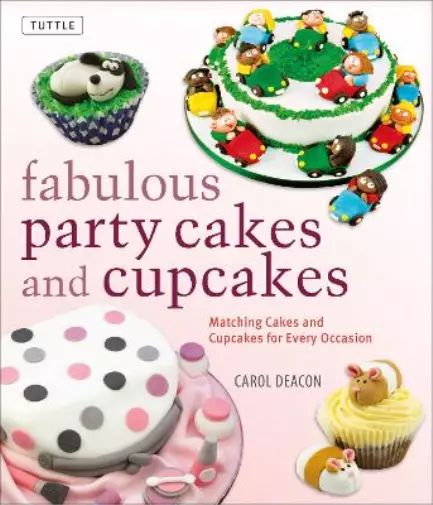 Carol Deacon Fabulous Party Cakes and Cupcakes (Relié)