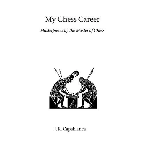 My Chess Career: Masterpieces by the Master of Chess (H - Paperback NEW Capablan