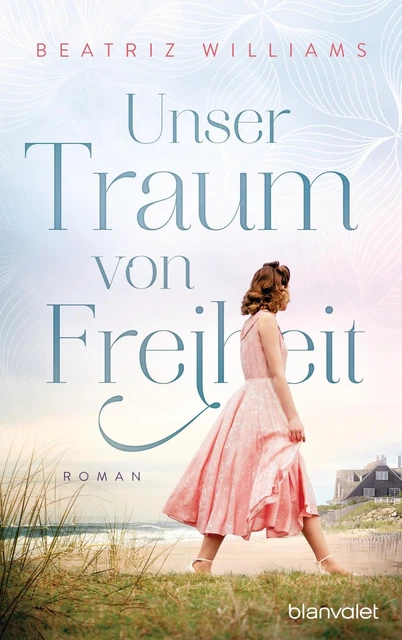 Unser Traum von Freiheit Roman Beatriz Williams Taschenbuch Die East-Coast-Reihe