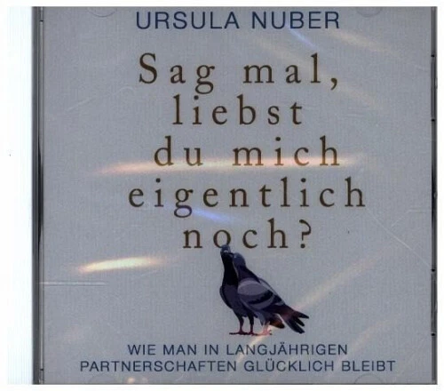 Ursula Nuber; Lisa Rauen|Sag mal, liebst du mich eigentlich noch?|Hörbuch