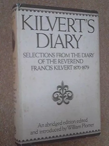 Kilvert's Diary: Selections from the Diary of the... by Francis Kilvert Hardback