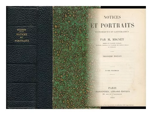 MIGNET, FRANCOIS-AUGUSTE-MARIE-ALEXIS (1796-1884) Notices Et Portraits, Historiq