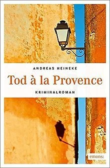 Tod à la Provence von Heineke, Andreas | Buch | Zustand akzeptabel