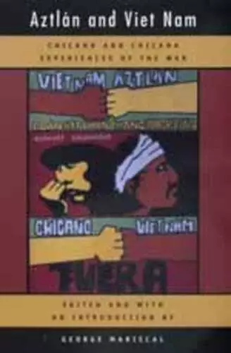 Aztlan and Viet Nam: Chicano and Chicana Experiences of the War Volume 4: Used