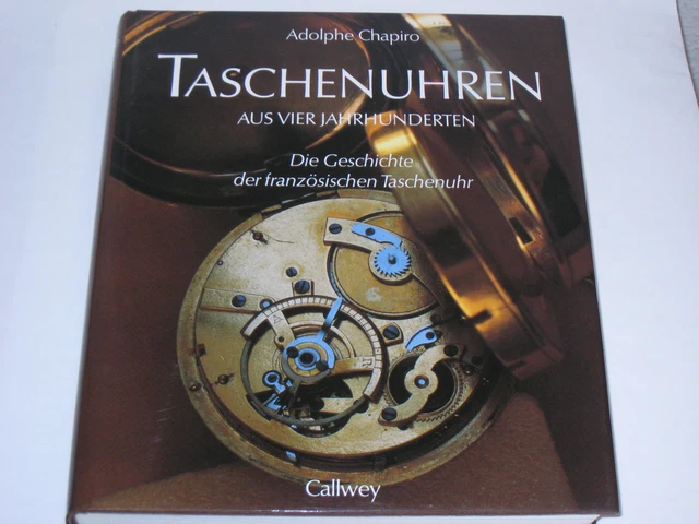 Chapiro, Adolphe - Taschenuhren aus vier Jahrhunderten: Die Geschichte der franz
